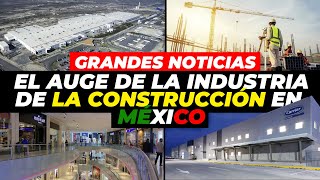 El Auge de la Industria de la Construcción en México  Noticias [upl. by Nilsoj242]