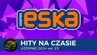 ESKA Hity na Czasie  Listopad 2024 vol 25 – oficjalny mix Radia ESKA [upl. by Gustafsson]