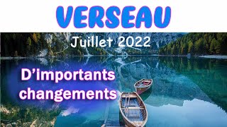 ♒ VERSEAU ♒ Juillet 2022  quot Dimportants changements pour ce mois quot [upl. by Nanette]