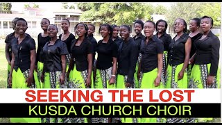 Seeking the Lost  KUSDA Church Choir [upl. by Mariandi32]