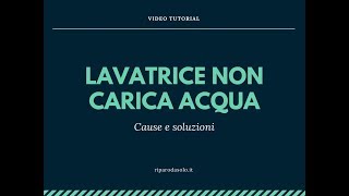 Lavatrice non carica acqua  Cause e soluzioni [upl. by Kramal229]