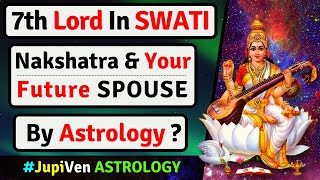 7th LORD IN SWATI NAKSHATRA AND YOUR SPOUSE  SWATI NAKSHATRA SPOUSE  VEDIC ASTROLOGY [upl. by Jacy]