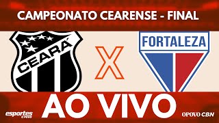 🔴Ceará x Fortaleza com Alessandro Oliveira AO VIVO Campeonato Cearense  FINAL VOLTA [upl. by Herzen]