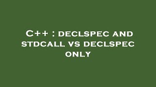 C  declspec and stdcall vs declspec only [upl. by Benioff]