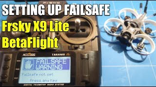 Frsky Taranis X9 Lite SETTING UP FAILSAFE in RADIO and BETAFLIGHT iFlight Cinebee 75HD XM PLUS Recei [upl. by Aisan]