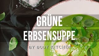 Grüne Erbsensuppe – ein Body Kitchen® Rezept [upl. by Navar]