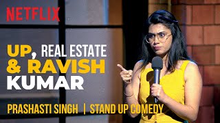 UP Real Estate amp Ravish Kumar  Prashasti Singh StandUp Comedy  Ladies Up  Netflix India [upl. by Flinn654]