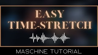 Time Stretch ANYTHING with MASCHINE Sampler [upl. by Atteinotna]