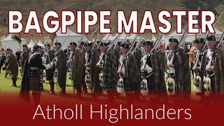 The Atholl Highlanders  Bagpipe Master [upl. by Aicena]