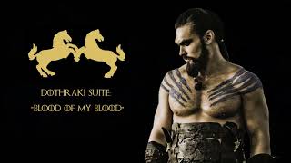 GoT  Dothraki Suite Blood of My Blood Updated [upl. by Evangeline]