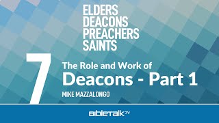 The Role and Work of Deacons Part 1 – Mike Mazzalongo  BibleTalktv [upl. by Oidualc105]