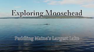 Preview Exploring Moosehead  Paddling Maines Largest Lake  Trekking On [upl. by Nottirb]