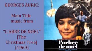 Georges Auric Main Title music from quotLAbre de Noelquot 1969 [upl. by Sivel176]