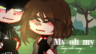 My Oh My  gcmv  part 1 desc [upl. by Lleihsad]