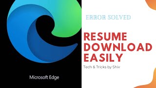 Error Solved  How to Resume Download in Microsoft Edge [upl. by Nnylyak756]