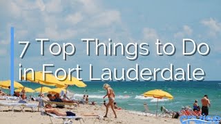 7 Top Things to Do in Fort Lauderdale [upl. by Yager]