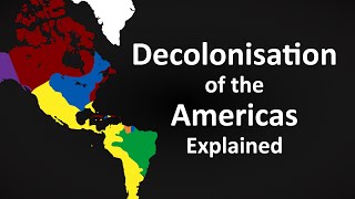 The Decolonisation of the Americas Explained [upl. by Ebeneser]