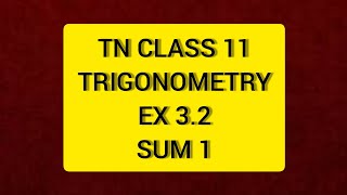 TN Class 11 Maths Trigonometry Ex 32 Sum 1 [upl. by Ellehcyar593]