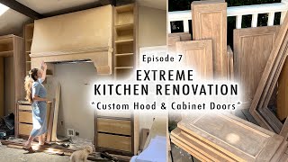 EXTREME KITCHEN RENOVATION EP 7  Custom Hood amp Cabinet Doors [upl. by Ahsoyem]