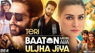 Teri Baaton Mein Aisa Uljha Jiya Full Movie  Shahid Kapoor  Kriti Sanon  Janhvi  Review amp Facts [upl. by Irama]