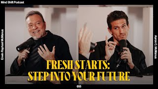 Fresh Starts Step Into Your Future  Mind Shift Podcast 055 [upl. by Erialc36]