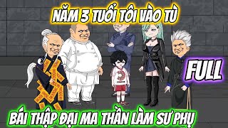 Năm 3 Tuổi Tôi Vào Tù Bái Thập Đại Ma Thần Làm Sư Phụ Full  HH VietSub [upl. by Ole]