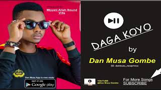 Daga Koyo by Dan Musa Gombe Official Audio Miyyeti Allah Sound Villa [upl. by Innis]