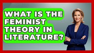 What Is The Feminist Theory In Literature  Tales And Texts [upl. by Airamalegna]