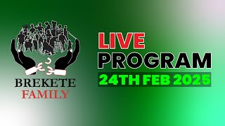 BREKETE FAMILY LIVE PROGRAM 24TH FEBRUARY 2025 [upl. by Ahsenauq226]