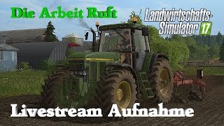 LS 17  Livestream Aufnahme  Dreistern Hof  Die Arbeit Ruft  German Deutsch [upl. by Tempest]