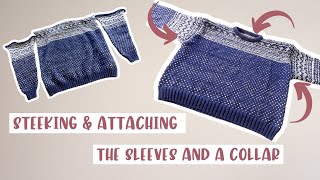 Setesdal Sweater Tutorial  How to Steek and Attach Sleeves amp Collar [upl. by Analram292]