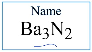 How to Write the Name for Ba3N2 [upl. by Ainatnas755]