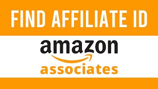 How To Find Amazon AffiliateAssociates ID [upl. by Radie]