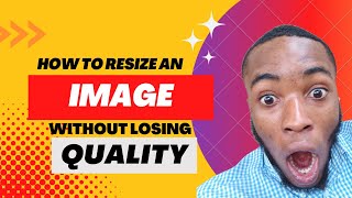 How to Resize an Image Without Losing Quality [upl. by Lenaj531]