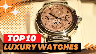 Top 10 luxury Watches in the world [upl. by Eugenius]