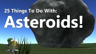 Kerbal Space Program 25 Things To Do With Asteroids [upl. by Dav]