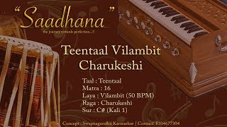 Teentaal Vilambit  Lehra in Raag Charukeshi  Live Harmonium  50bpm  108 Cycles  C [upl. by Coulter896]