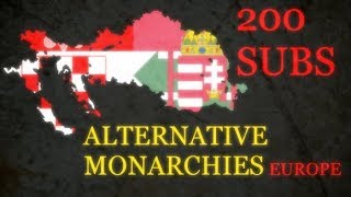 ALTERNATIVE Monarchies of Europe  200 Subs Special [upl. by Any]