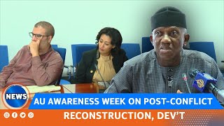 AU AWARENESS WEEK ON POSTCONFLICT RECONSTRUCTION DEV’T [upl. by Aikemehs14]