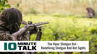 10MinuteTalk  The Viper Shotgun Dot — Redefining Shotgun Red Dot Sights [upl. by Tarabar]