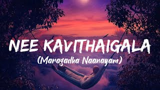 Nee Kavithaigala Song Lyrics  Maragadha Naanayam [upl. by Llenrad]