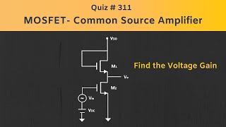 MOSFET  Common Source Amplifier  Quiz  311 [upl. by Kurman]