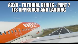 MSFS 2020 A320  ILS Approach and Landing  Tutorial Series Part 7 [upl. by Kuska428]