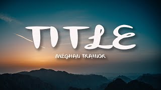 Meghan Trainor  Title Lyrics [upl. by Ruthy]