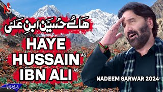 Haye Hussain Ibn Ali  Nadeem Sarwar  45th Album  2024  1446 [upl. by Pincas]