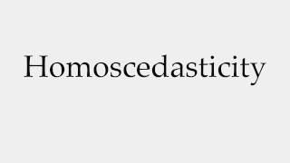 How to Pronounce Homoscedasticity [upl. by Rollet]