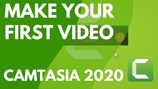 Make Your First Video in Camtasia 2020 [upl. by Ynetruoc]