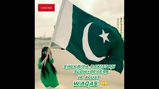 ShukriyaPakistanSlowReverb 🥰 love you Pakistan 🇵🇰🇵🇰Waqas [upl. by Trisha101]