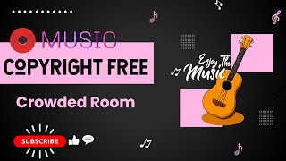 No Copyright Music Free Background Music For Youtube Videos Josh Rubin  Crowded Room music song [upl. by Roshan872]