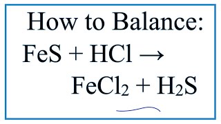 How to Balance FeS  HCl  FeCl2  H2S Iron II sulfide  Hydrochloric acid [upl. by Ollehcram267]